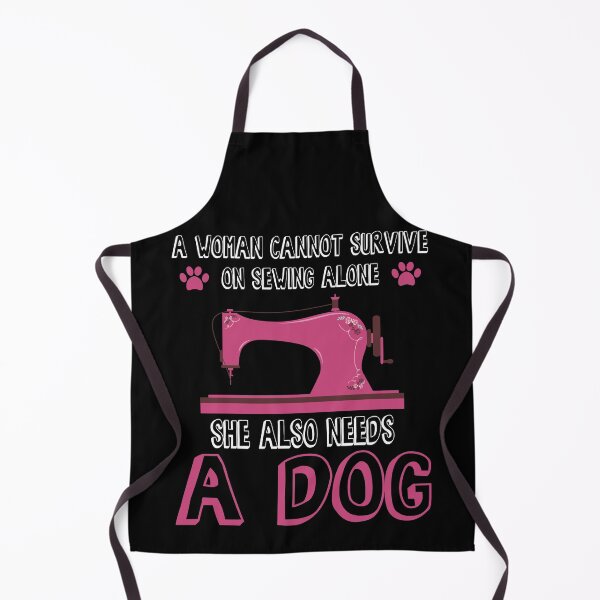 Item preview, A Woman Cannot Survive On Sewing Alone She Also Needs A Dog designed and sold by Charles Brian.
