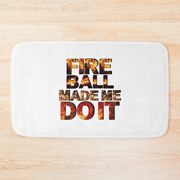Item preview, Fireball Made Me Do It designed and sold by mewsis.