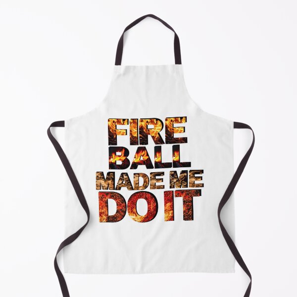 Item preview, Fireball Made Me Do It designed and sold by mewsis.