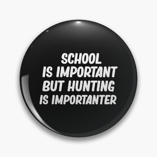 Item preview, Education is Important but Hunting is Importanter  designed and sold by Mr-tach.
