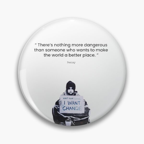 Item preview, Quote - Banksy “ There’s nothing more dangerous than someone who wants to make the world a better place. ” designed and sold by TinyAF.