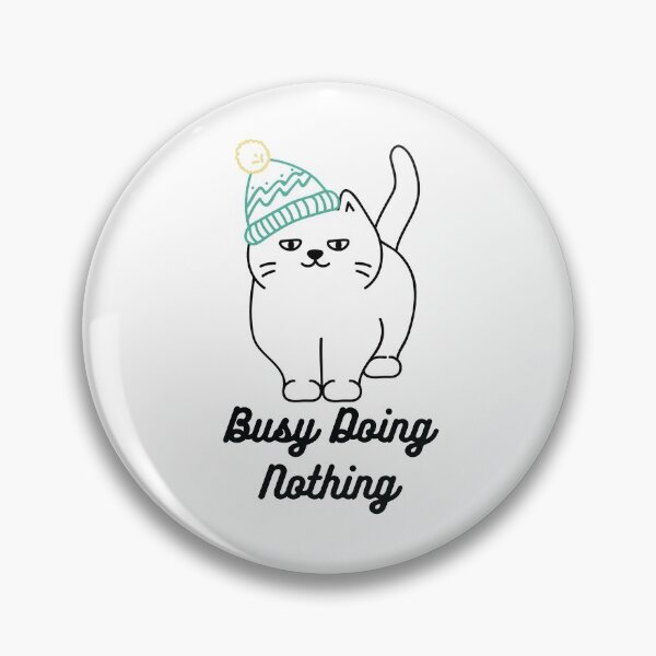 Item preview, Busy Doing Nothing designed and sold by AmberSiraj.