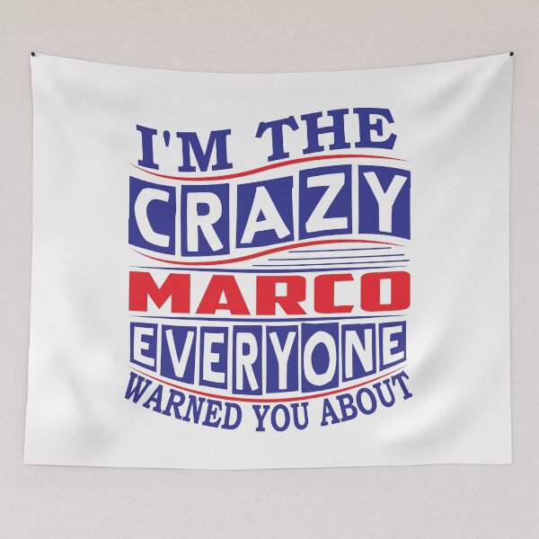 Item preview, MARCO Name. I'm The Crazy MARCO Everyone Warned You About designed and sold by thinkbicycle.