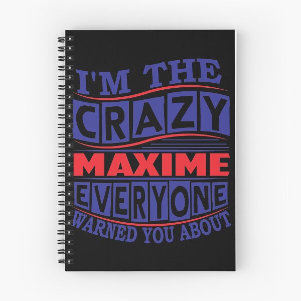 Item preview, MAXIME Name. I'm The Crazy MAXIME Everyone Warned You About designed and sold by thinkbicycle.