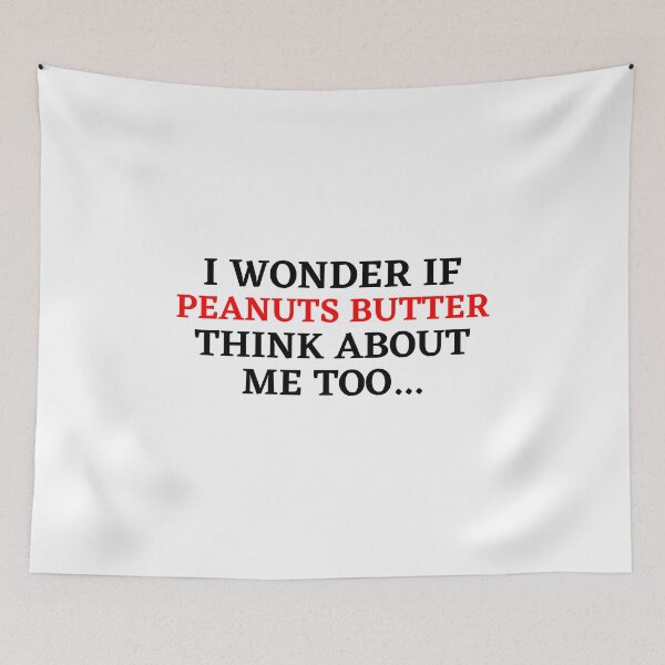 Item preview, I Wonder If Penuts butter Think About Me Too designed and sold by Yay Design.
