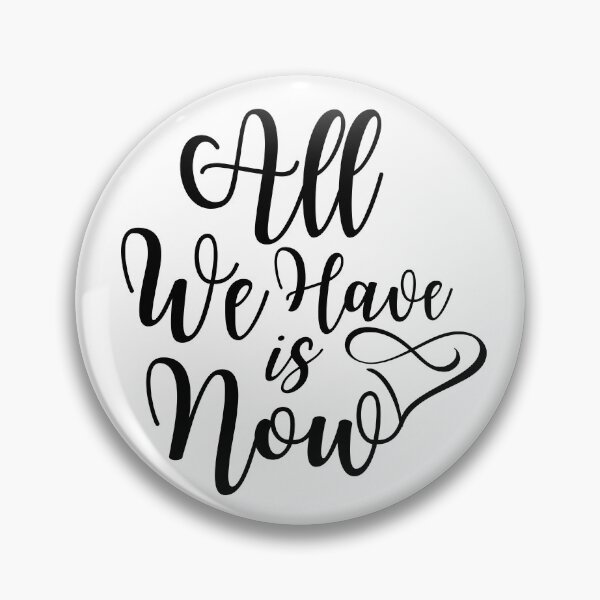 Item preview, All We Have is Now, Perfect gift for Valentines Day #LoveYou #Valentines designed and sold by AmazingEcraft.