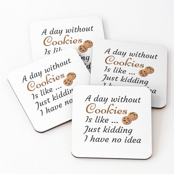 Item preview, A Day Without Cookies Is Like Just Kidding I have No Idea - Funny Gift for Mom and Cookies Lovers designed and sold by thebreeze09.