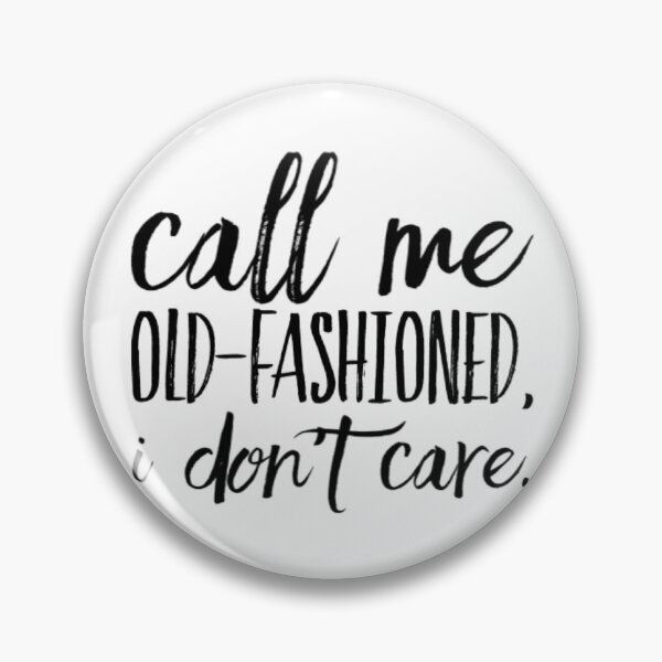 Item preview, Call me old-fashioned, I don’t care.  designed and sold by SerenityPax.