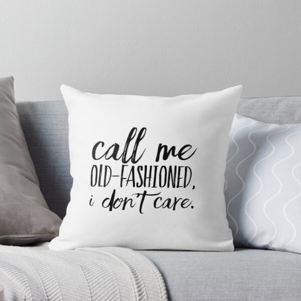 Item preview, Call me old-fashioned, I don’t care.  designed and sold by SerenityPax.
