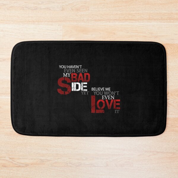 Item preview, You haven't even seen my bad side, believe me you won't even love it designed and sold by Swirlstache.