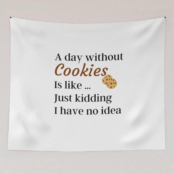 Item preview, A Day Without Cookies Is Like Just Kidding I have No Idea - Funny Gift for Mom and Cookies Lovers designed and sold by thebreeze09.