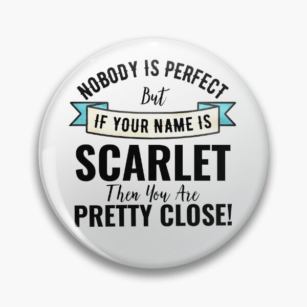 Item preview, Nobody Is Perfect But If Your Name Is SCARLET Then You Are Pretty Close designed and sold by Teelogic.