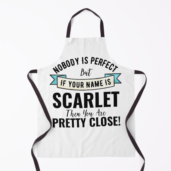 Item preview, Nobody Is Perfect But If Your Name Is SCARLET Then You Are Pretty Close designed and sold by Teelogic.