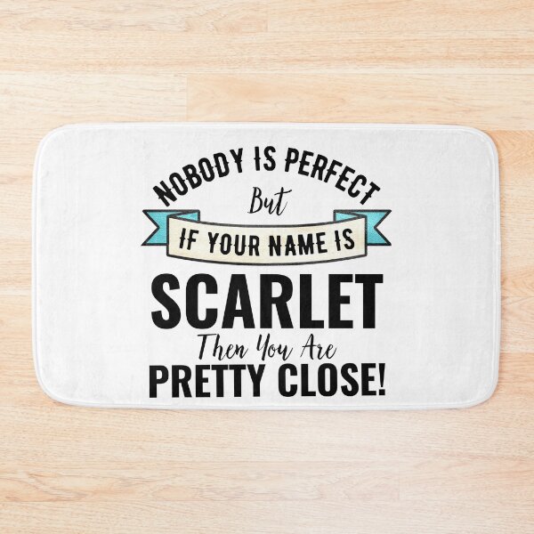 Item preview, Nobody Is Perfect But If Your Name Is SCARLET Then You Are Pretty Close designed and sold by Teelogic.