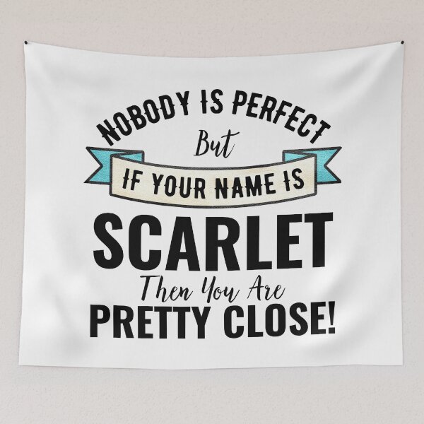 Item preview, Nobody Is Perfect But If Your Name Is SCARLET Then You Are Pretty Close designed and sold by Teelogic.