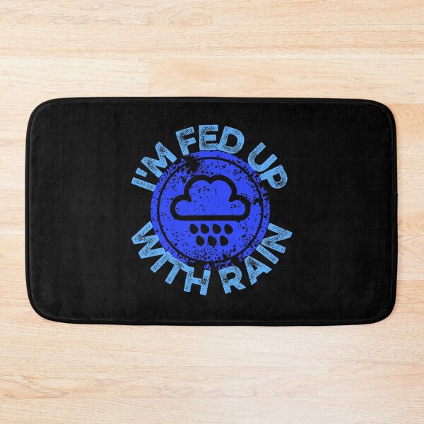 Item preview, I'm fed up with rain designed and sold by FurioInc.