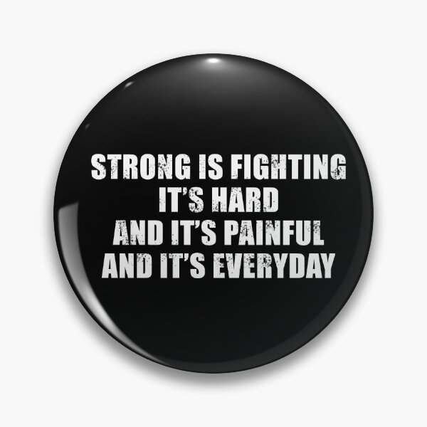 Item preview, Strong Is Fighting, It's Hard, It's Painful and It's Everyday Buffy The Vampire Slayer Quote designed and sold by yoshra.