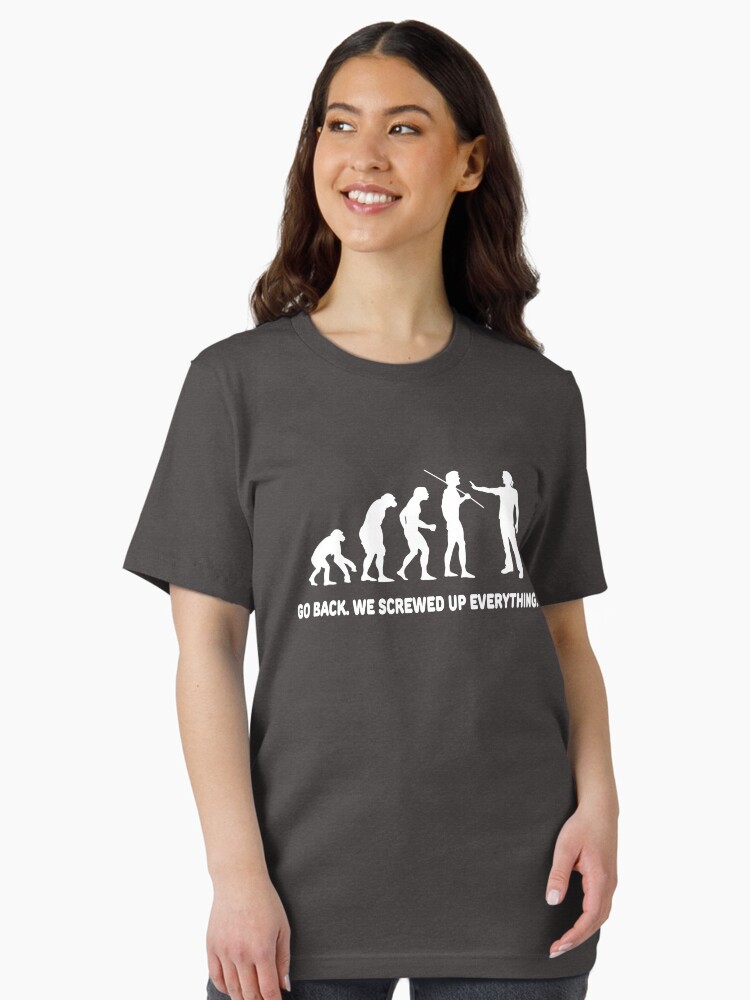 Evolution - Go Back We Screwed Up Everything T-Shirt