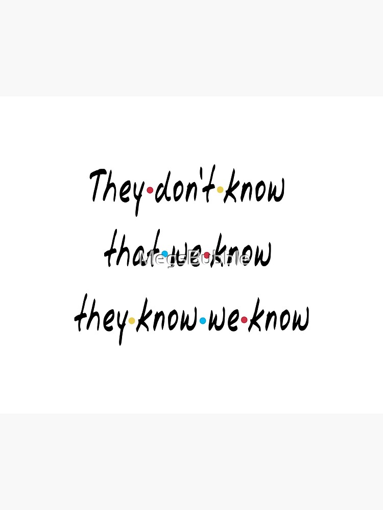 They Don't Know That We Know They Know We Know Sticker for Sale by  StellarShirts