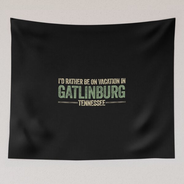 Item preview, I'd Rather Be On Vacation In Gatlinburg Tennessee designed and sold by AlanPhotoArt.