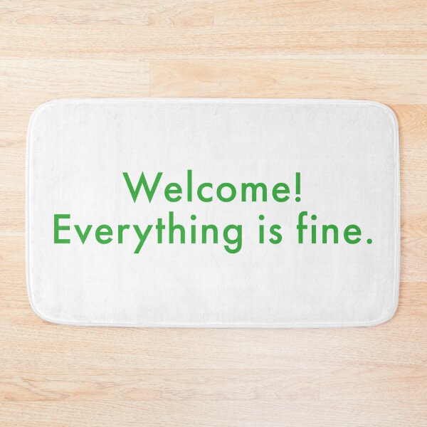 Item preview, Welcome! Everything is Fine. designed and sold by geedesignsstuff.