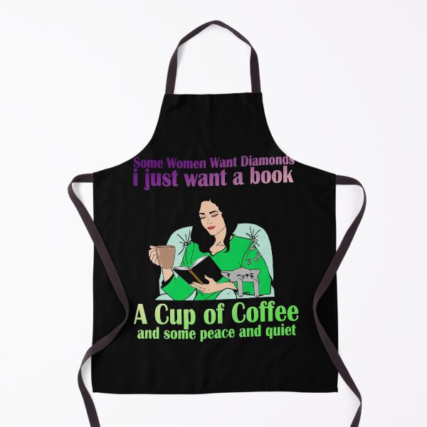 Item preview, SOME WOMEN WANT DIAMONDS I JUST WANT A BOOK A CUP OF COFFEE AND SOME PEACE AND QUIET designed and sold by Teeses.