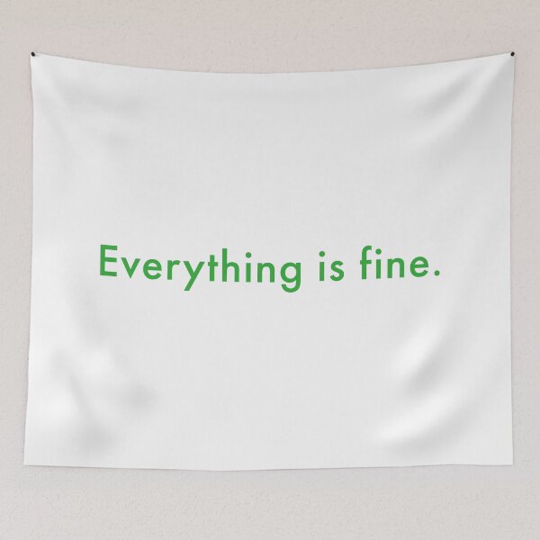Item preview, Everything is Fine. designed and sold by geedesignsstuff.