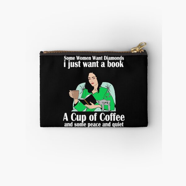Item preview, SOME WOMEN WANT DIAMONDS I JUST WANT A BOOK A CUP OF COFFEE AND SOME PEACE AND QUIET designed and sold by Teeses.