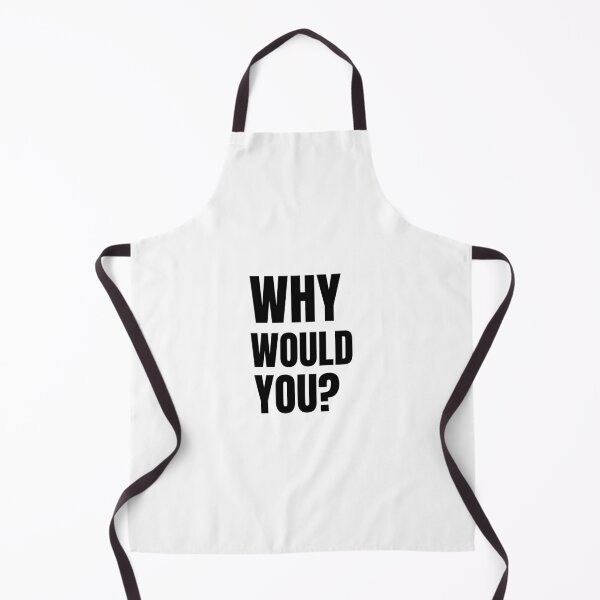 Item preview, Why would you?- text-based design- black designed and sold by josephsteez.