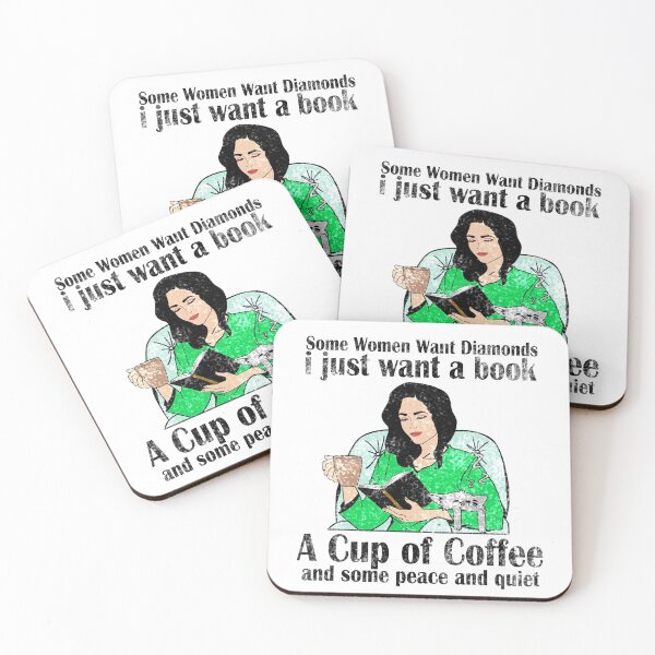 Item preview, SOME WOMEN WANT DIAMONDS I JUST WANT A BOOK A CUP OF COFFEE AND SOME PEACE AND QUIET designed and sold by Teeses.