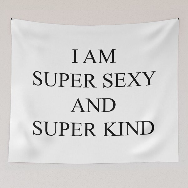 Item preview, I am super sexy and super kind designed and sold by yung6ix9ine.