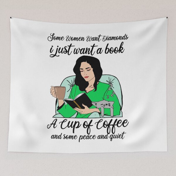 Item preview, SOME WOMEN WANT DIAMONDS I JUST WANT A BOOK A CUP OF COFFEE AND SOME PEACE AND QUIET designed and sold by Teeses.