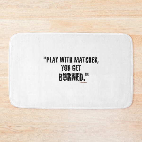 Item preview, "Play With Matches, You Get Burned" designed and sold by SHAMTEES.