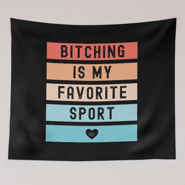 Item preview, Bitching Is My Favorite Sport designed and sold by m95sim.