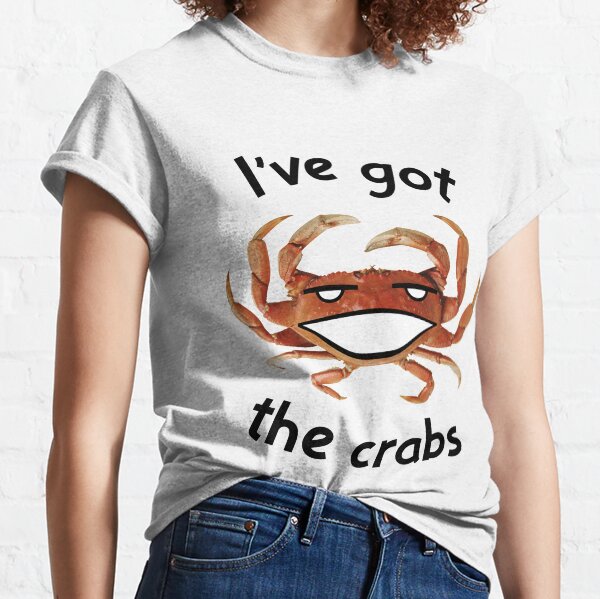 i got crabs t shirt