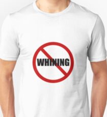 No Whining Unisex T-Shirt