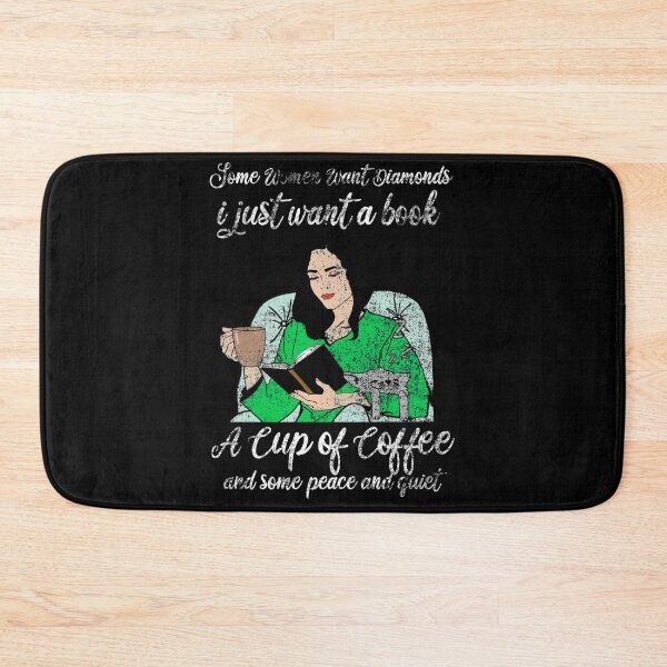 Item preview, SOME WOMEN WANT DIAMONDS I JUST WANT A BOOK A CUP OF COFFEE AND SOME PEACE AND QUIET designed and sold by Teeses.