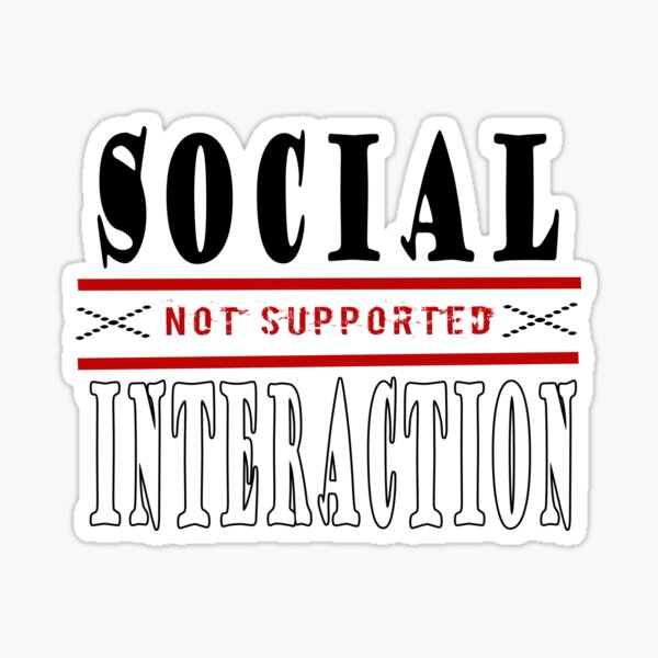 Item preview, Social Interaction Not Supported designed and sold by dreamofdenim.