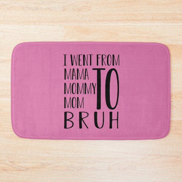 Item preview, I Went From Mama To Mommy To Mom To Bruh : Funny mom life Quote for mama gifts designed and sold by FunnyDSN.