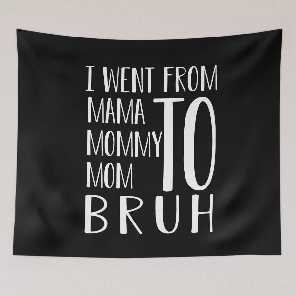 Item preview,  I Went From Mama to Mommy to Mom to Bruh : Funny mom life Quote for mama gifts designed and sold by FunnyDSN.