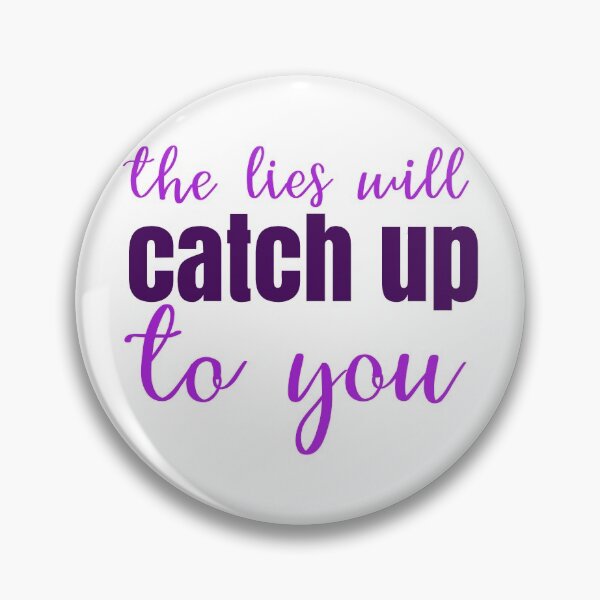 Item preview, The Lies Will Catch Up To You designed and sold by thewelshfangirl.