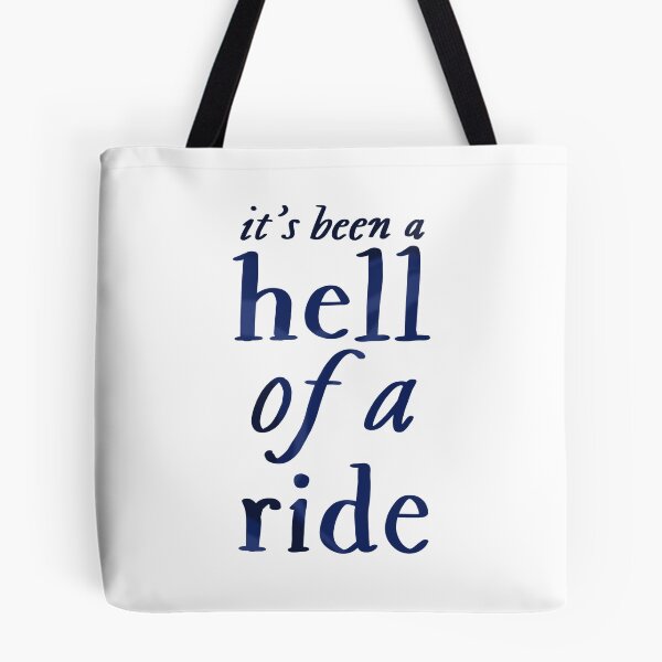 Item preview, It’s Been A Hell Of A Ride designed and sold by thewelshfangirl.