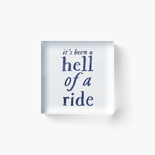 Item preview, It’s Been A Hell Of A Ride designed and sold by thewelshfangirl.