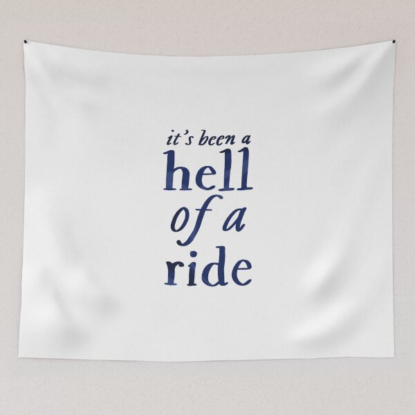 Item preview, It’s Been A Hell Of A Ride designed and sold by thewelshfangirl.