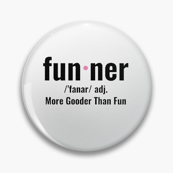 Item preview, Funner More Gooder Than Fun designed and sold by TINASTORESHOPE.