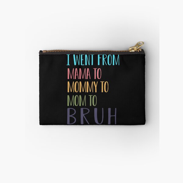Item preview,   I went from mama to mommy to mom to bruh : Funny mom life Quote for mama gifts designed and sold by FunnyDSN.
