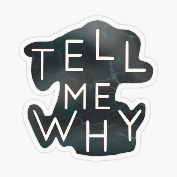 Tell Me Why Stickers for Sale