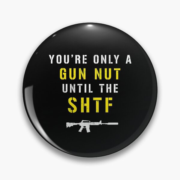 Item preview, You're Only A Gun Nut Until The SHTF | 2nd Amendment designed and sold by JBDeszigns.