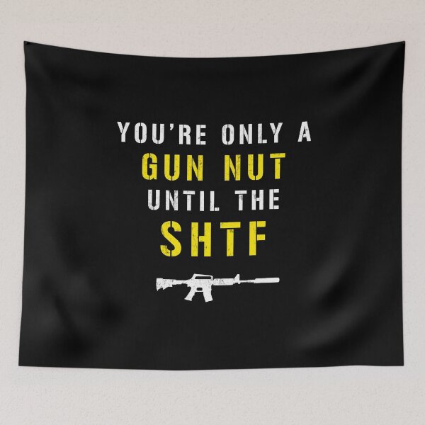 Item preview, You're Only A Gun Nut Until The SHTF | 2nd Amendment designed and sold by JBDeszigns.