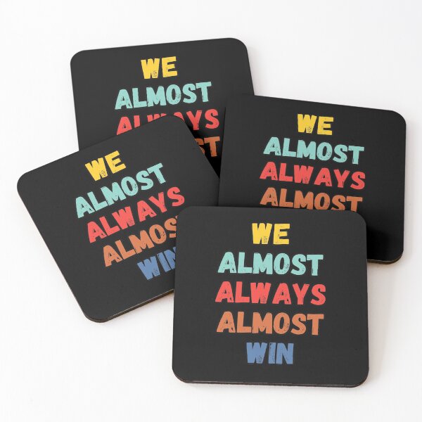 Item preview, We Almost Always Almost Win designed and sold by Kipcio.